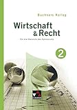 Buchners Kolleg Wirtschaft & Recht – neu / Kolleg Wirtschaft & Recht 2: Für die Oberstufe des Gymnasiums / Für die Jahrgangsstufe 12 (Buchners Kolleg ... – neu: Für die Oberstufe des Gymnasiums)
