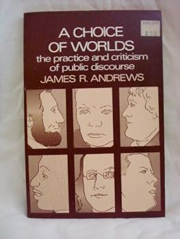 Paperback A Choice of Worlds: the practice and criticism of public discourse Book