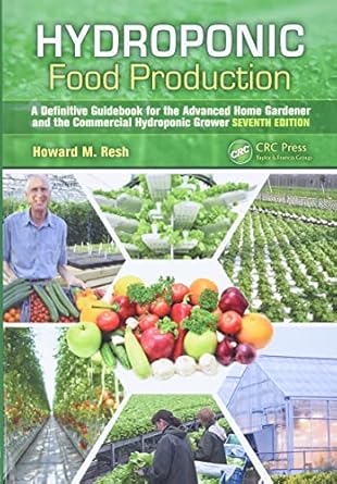Hydroponic Food Production: A Definitive Guidebook for the Advanced Home Gardener and the Commercial Hydroponic Grower, 7th Edition-Wow! eBook