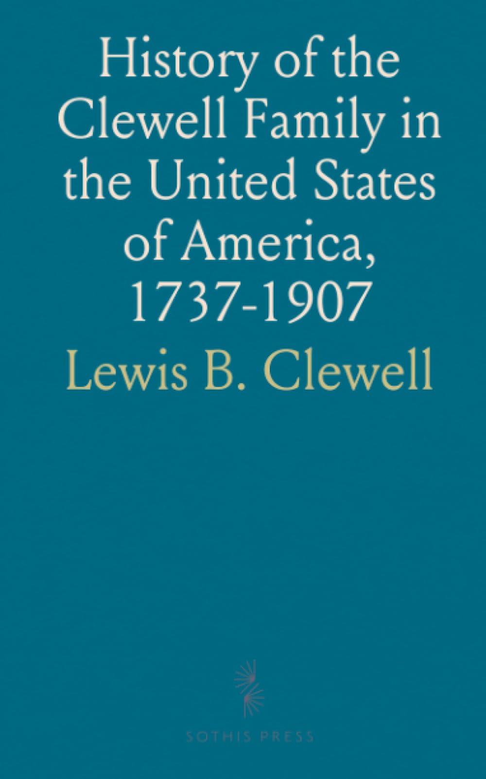 History of the Clewell Family in the United States of America, 1737-1907
