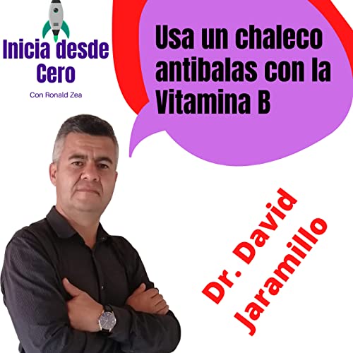 56. Cápsula de Salud - Usa un chaleco antibalas con la Vitamina B | Inicia  desde Cero | Podcasts on Audible | Audible.com