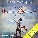 Vasco Núñez de Balboa (Narración en Castellano): Y los aventureros españoles que en busca de El Dorado descubrieron el océano Pacífico