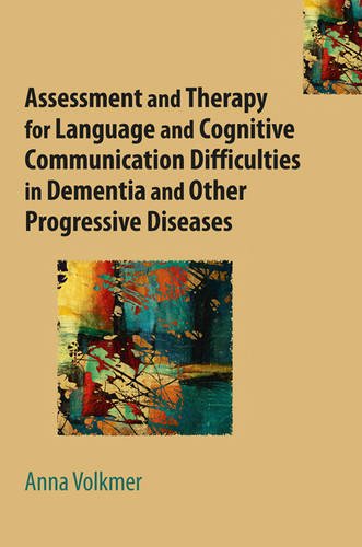 Buy Assessment and Therapy for Language and Cognitive Communication Difficulties in Dementia and Other Progressive Diseases — BookShops.in