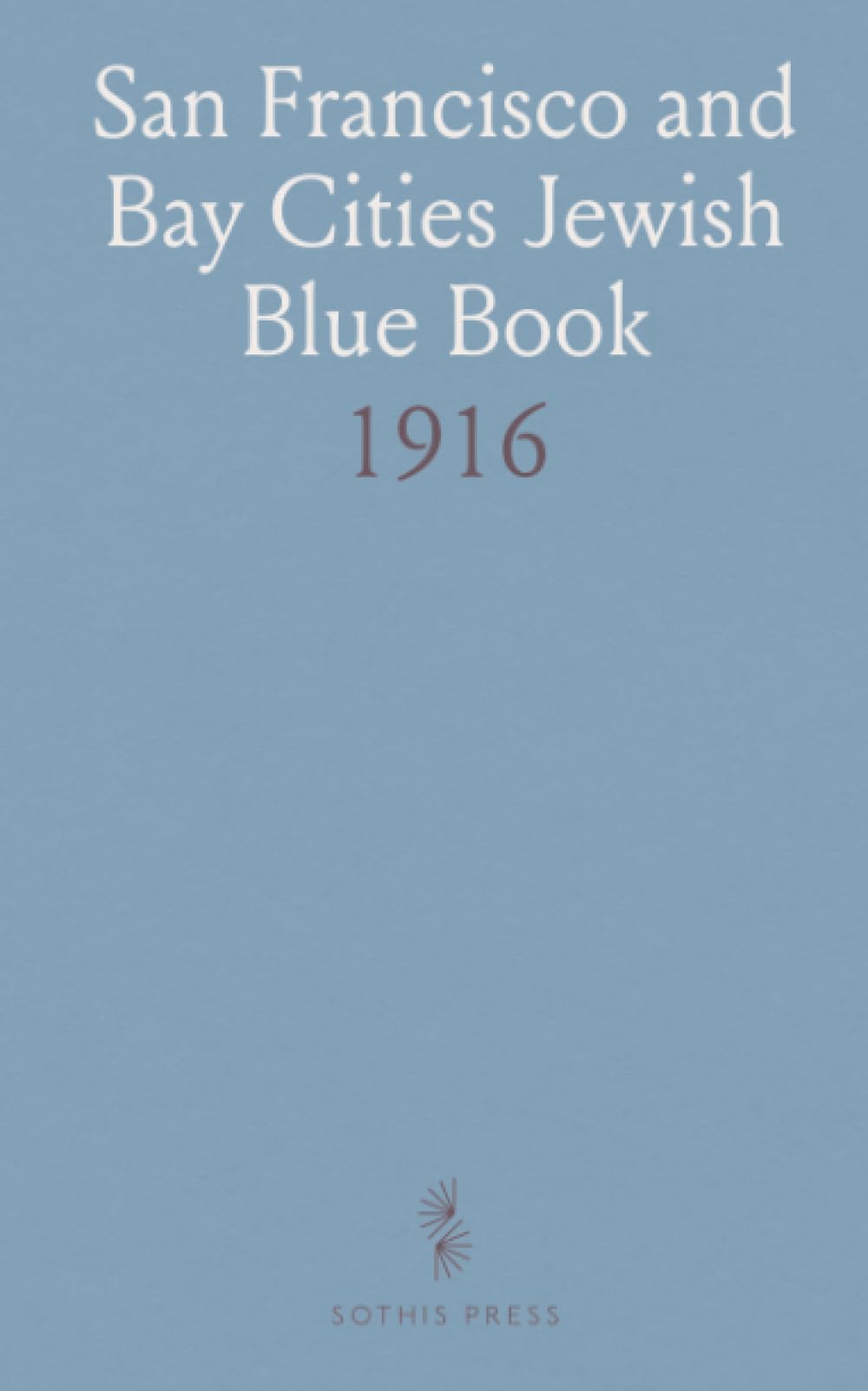 San Francisco and Bay Cities Jewish Blue Book: 1916
