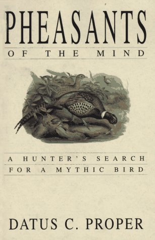 Pheasants of the Mind: A Hunter's Search for a Mythic Bird