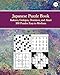 Japanese Puzzle Book, 3: 200 Easy to Medium Mixed Grids, Kakuro Cross Sums, Gokigen, Dominos, and Akari STEM Challenging Numbers Tricky Logic Puzzles ... Large Print for Fun Effective Brain Exercise
