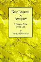 New Insights to Antiquity: A Drawing Aside of the Veil 0966213416 Book Cover