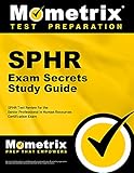 SPHR Exam Secrets Study Guide: SPHR Test Review for the Senior Professional in Human Resources...