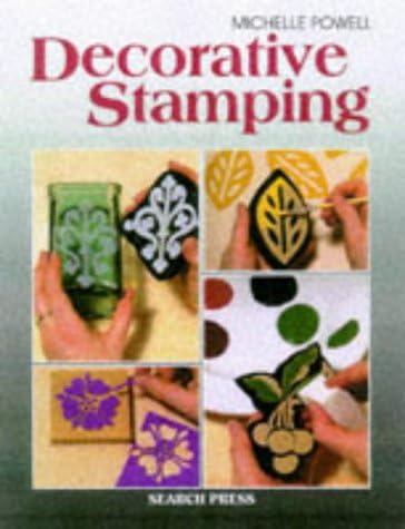 Decorative Stamping: On Clay and Ceramics, Fabrics and Metal, Wood and Card