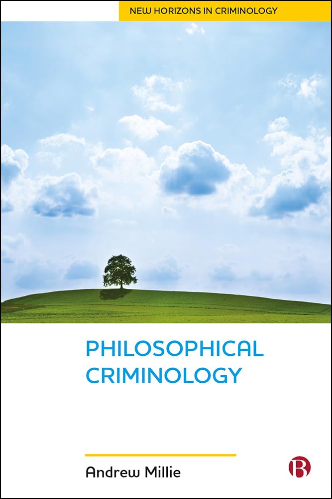 Philosophical criminology (New Horizons in Criminology)