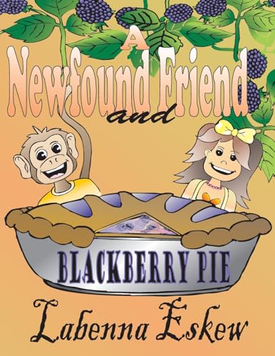 A Newfound Friend and Blackberry Pie: The Escapades of Sprinkles and Emily #1 (The Escapades of Emily and Sprinkles)