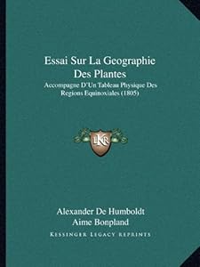 Book's Cover ofEssai Sur La Geographie Des Plantes: Accompagne D'Un Tableau Physique Des Regions Equinoxiales (1805)