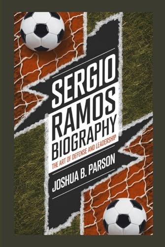 Sergio Ramos Biography: The Art Of Defense And Leadership