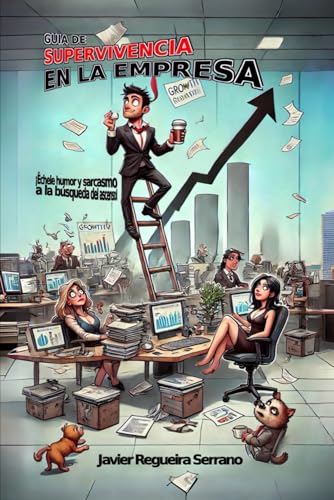 Guía de supervivencia en la empresa: ¡Échele humor y sarcasmo a la búsqueda del ascenso!