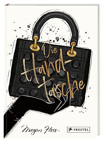 Die Handtasche - Eine illustrierte Hommage an einen Modeklassiker: Mit Zeichnungen der kultigsten Handtaschen von Chanel, Dior, Louis Vuitton, Hermès, ... uvm. (Bewegte Leben aus der Modewelt, Band 6)
