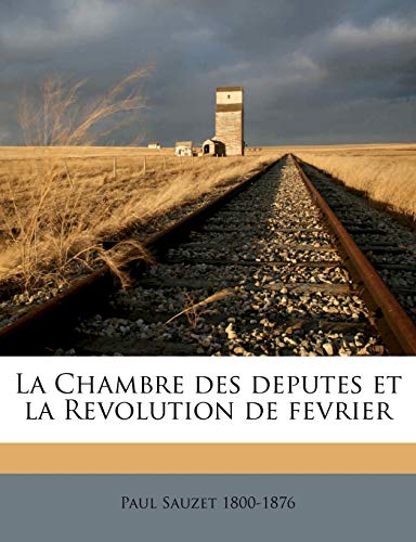 La Chambre des deputes et la Revolution de fevrier (French Edition)