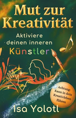 Mut zur Kreativität: Aktiviere Deinen inneren Künstler