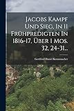  Jacobs Kampf Und Sieg, In 11 Frühpredigten In 1816-17, Über 1 Mos. 32, 24-31...