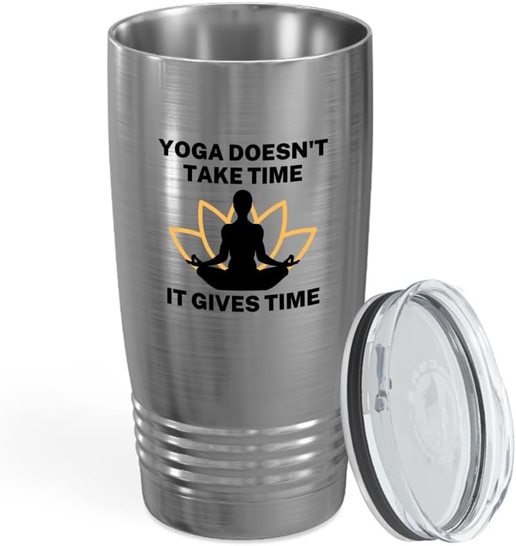Yoga Tumbler 20oz Silver -Yoga Doesn't Take Time - Yoga Instructor Zen Spritiual Healing Pilates Yoga Lover