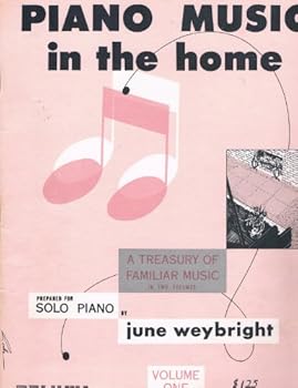 Piano Music in the Home a Treasury of Familiar Music in Two Volumes Prepared for Solo Piano VOLUME ONE