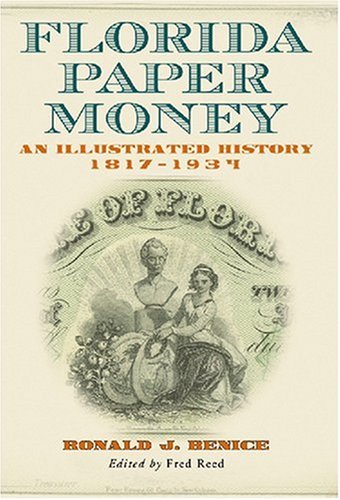 Florida Paper Money: An Illustrated History, 1817-1934