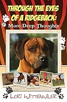 Through the Eyes of a Ridgeback: More Deep Thoughts 1515374343 Book Cover