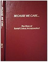 Because We Care...: The Story of Burrell Colour, Incorporated B000KSE9G8 Book Cover
