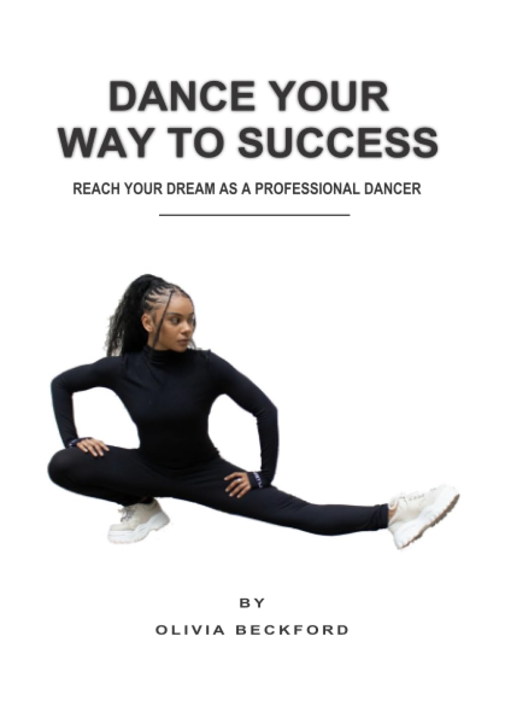 Buy Dance Your Way to Success Reach Your Dream as a Professional Dancer Book Online at Low