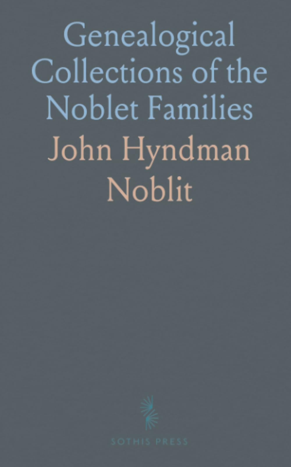 Genealogical Collections of the Noblet Families: Focus on William Noblit, Chester County, Pennsylvania, U.S.A