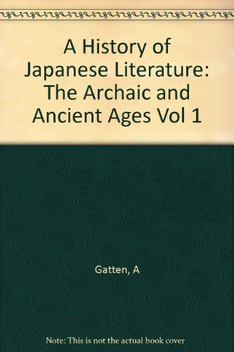 A History of Japanese Literature, Volume 1: The Archaic and Ancient Ages (Princeton Legacy Library)