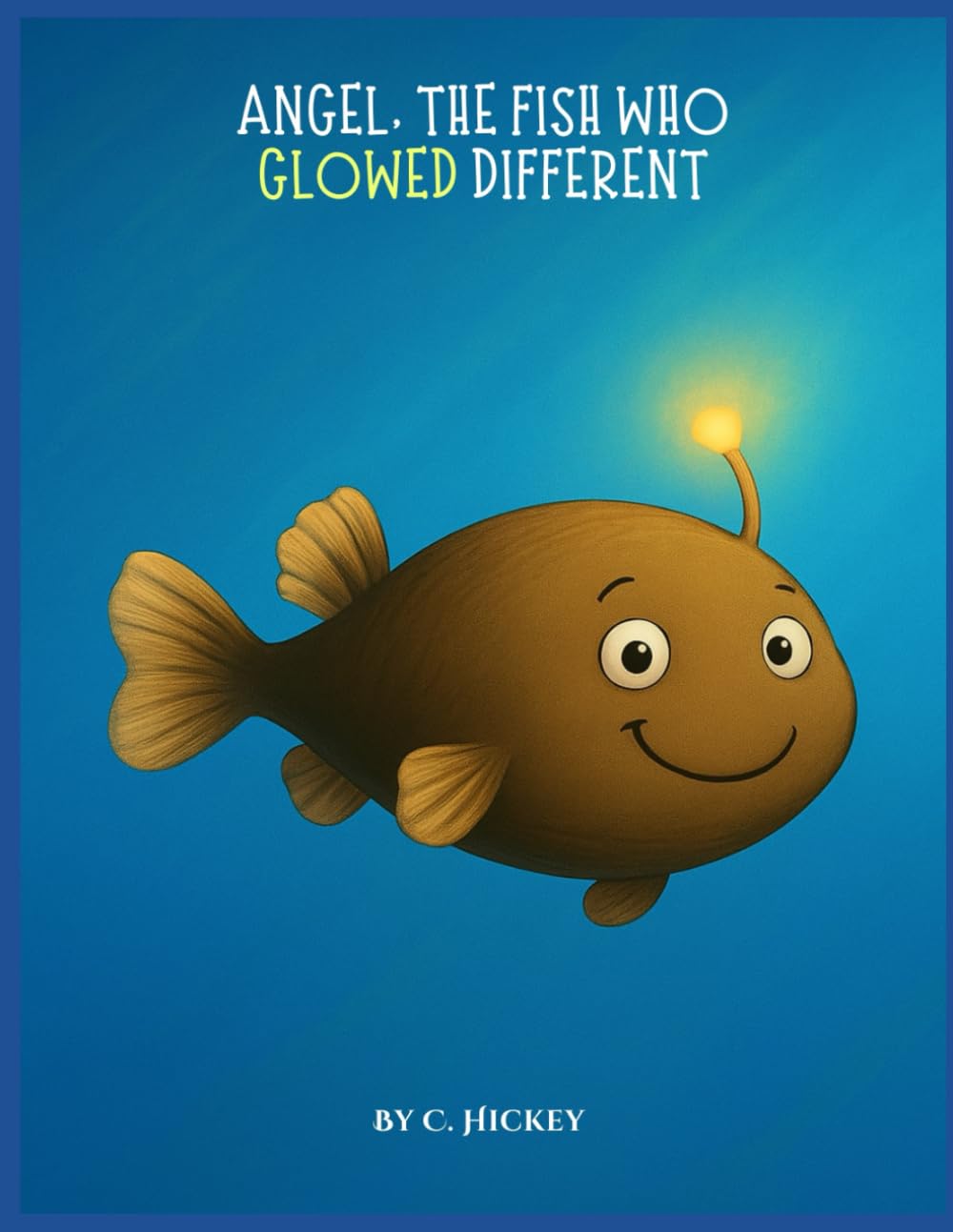Angel, The Fish Who Glowed Different: "Sometimes being different...is exactly what makes you shine"