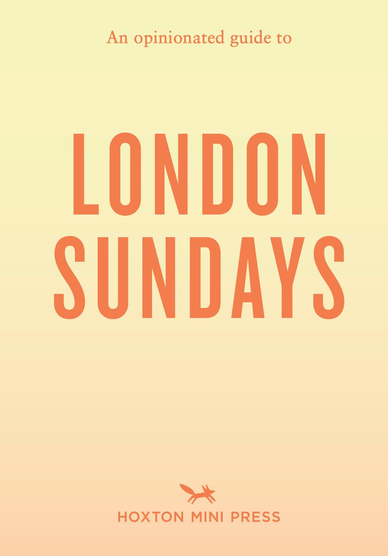 An Opinionated Guide to London Sundays