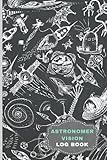  Astronomer Vision Log Book, Astronomy Notebook, Astronomy Observation Logs, Night Sky Observation Records Journal, Astronomer Notebook, 120 Pages, ... journal, journal log book, astronomy sheet
