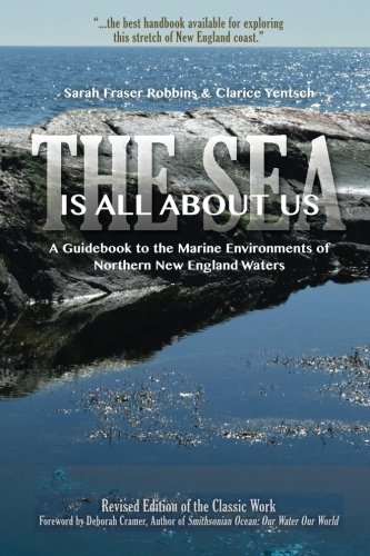 The Sea Is All About Us: A Guidebook to the Marine Environments of Cape Ann and Other Northern New England Waters