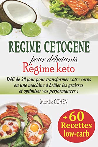 Télécharger Régime cétogène pour débutants, Régime keto: Défi de 28 jour pour transformer votre corps en u Livre eBook France