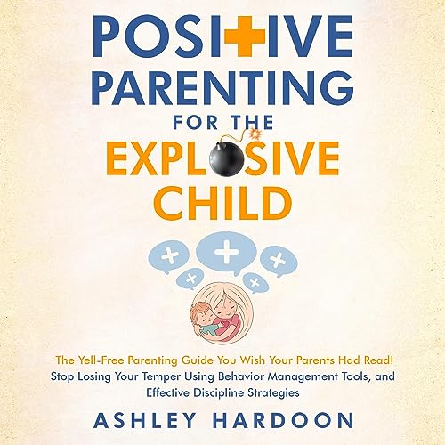 Ashley Hardoon presents Positive Parenting for the Explosive Child episode artwork