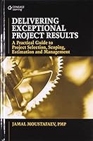 Delivering Exceptional Project Results: A Practical Guide to Project Selection, Scoping, Estimation and Management 8131522032 Book Cover