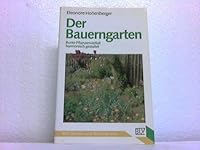 Der Bauerngarten Bunte Pflanzenvielfalt harmonisch gestaltet. BLV-Garten- und Blumenpraxis; 360 3405141044 Book Cover