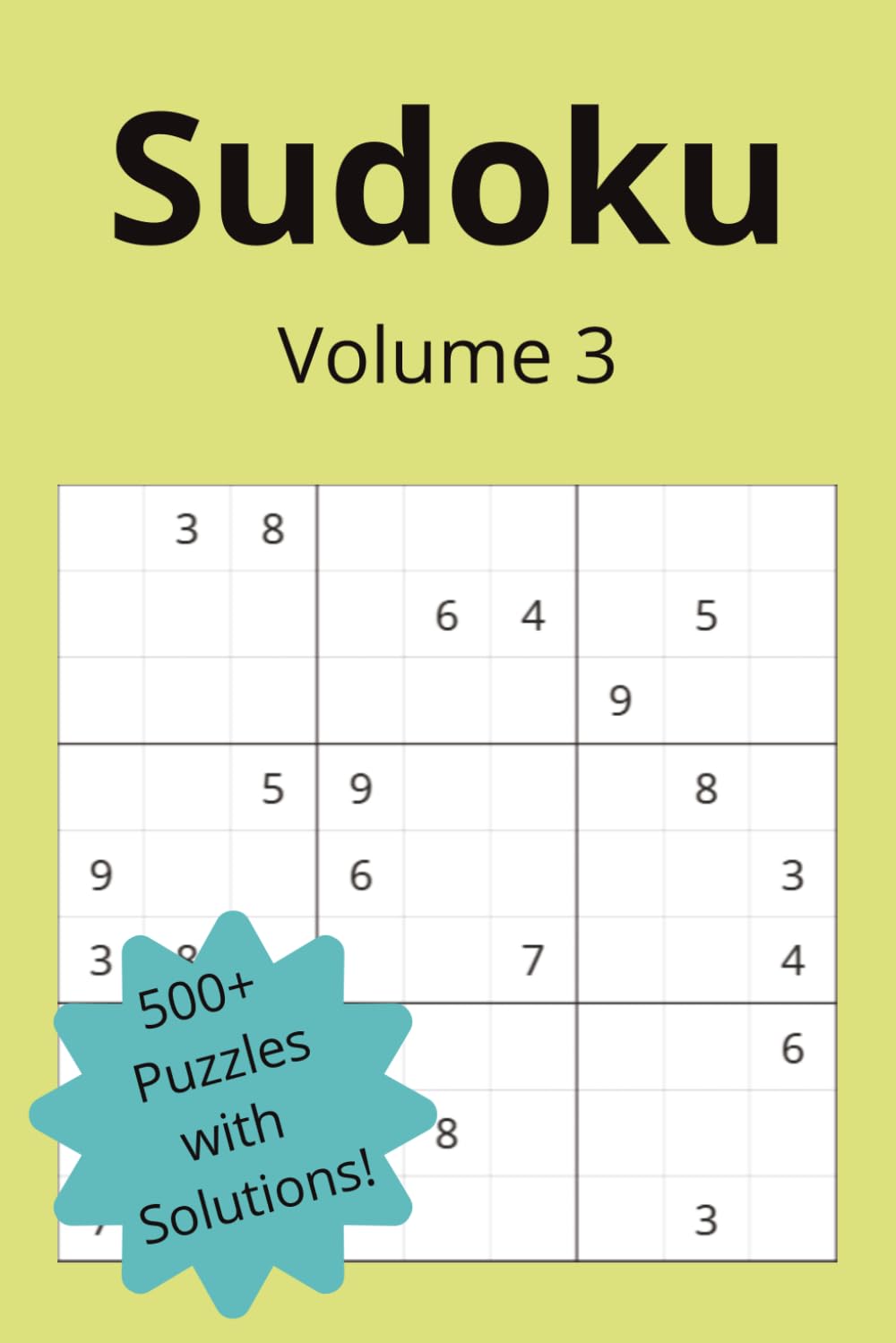 Sudoku Volume 3 |500+ Puzzles with Solutions! (Sudoku Series)