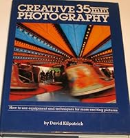Creative 35mm photography: How to use equipment and techniques for more exciting pictures 0817437134 Book Cover