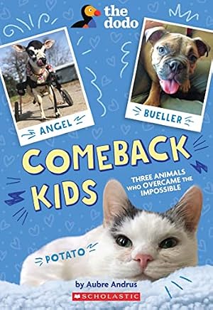 Book cover Comeback Kids: Three Animals Who Overcame the Impossible (The Dodo)