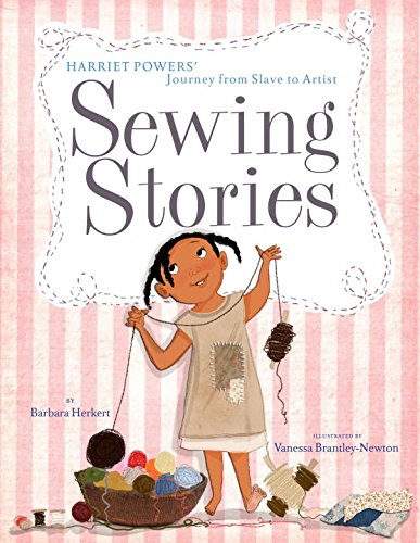 Sewing Stories: Harriet Powers' Journey from Sl... 0385754639 Book Cover