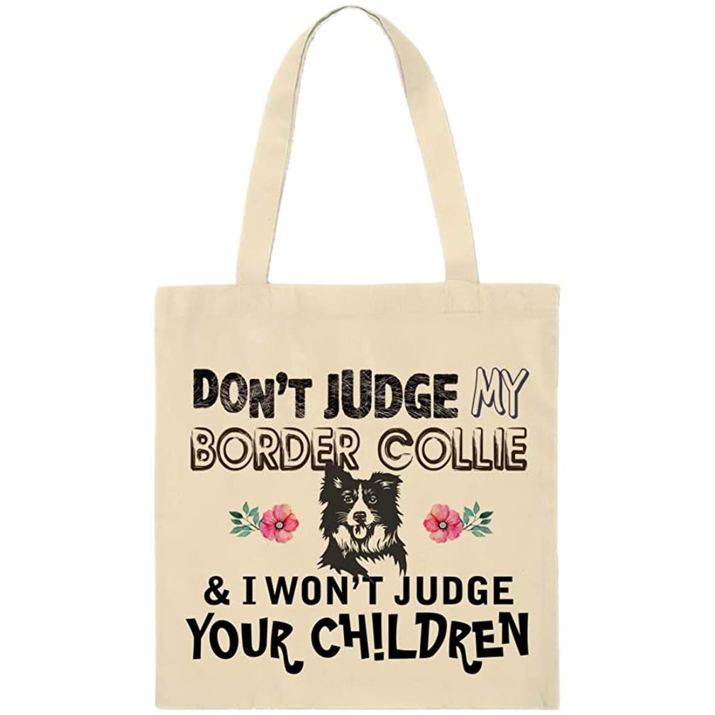 Don't Judge my pet & i won't judge your children, Funny Animal Art print, Eco-Friendly Bag Gift for Animal Lovers, Shoulder Bag, Natural Cotton Shopping Tote Bag. (Border Collie)