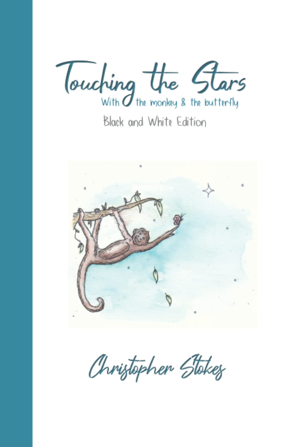 Touching the Stars with the monkey & the butterfly: Black and White Edition: An illustrated journey of hope & happiness