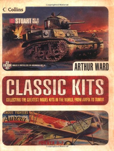 Classic Kits: Collecting the Greatest Model Kits in the World from Airfix to Tamiya