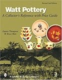 Watt Pottery: A Collector's Reference With Price Guide