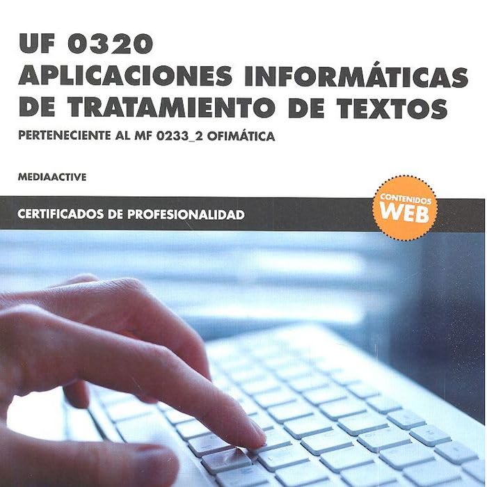 *UF 0320 Aplicaciones informáticas de tratamiento de textos: 1