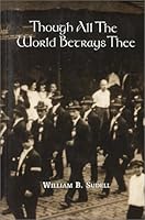 Though All The World Betrays Thee 0963131443 Book Cover