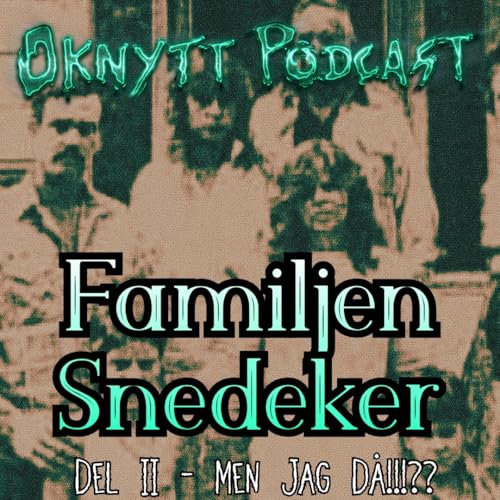 347. Familjen Snedeker Del II - Men Jag Då!? (Gäst Sebastian Öberg) Podcast Por capa