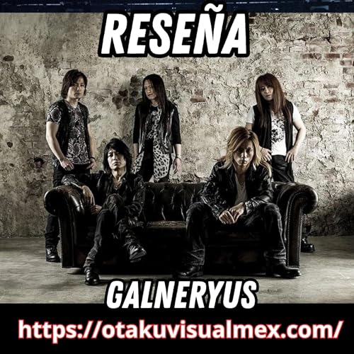 Rese&ntilde;a Galneryus 2026 - T5E03 - Psychedelic Visual Podcast